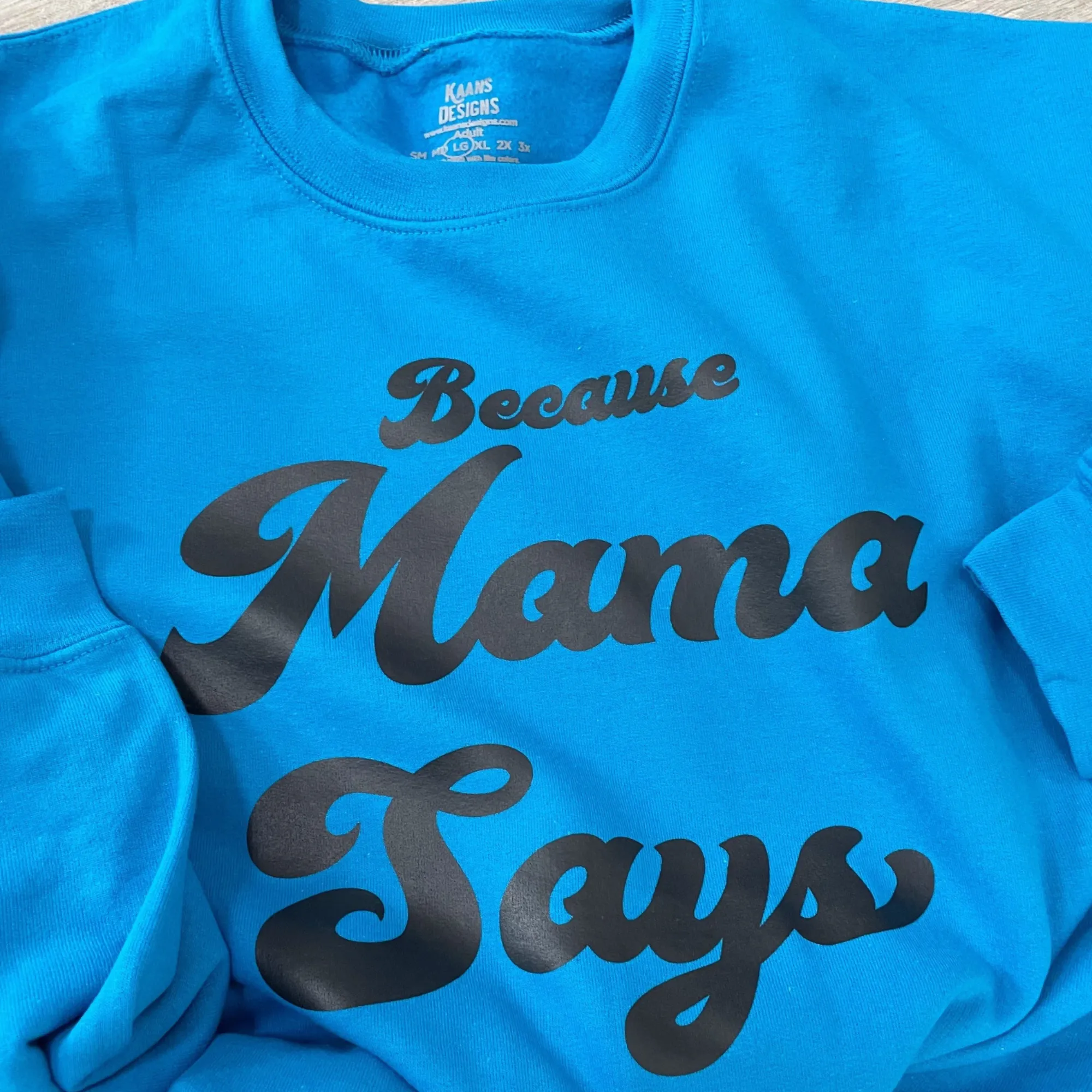 Women's Crewneck Sweatshirt - Because Mama Says Design