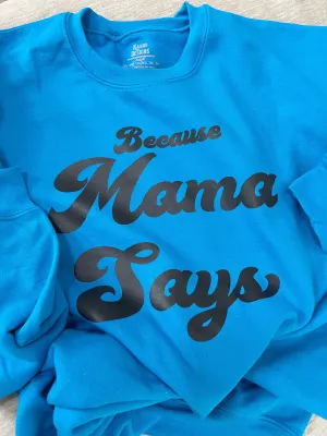 Women's Crewneck Sweatshirt - Because Mama Says Design